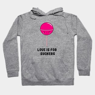 Love is for Suckers Hoodie